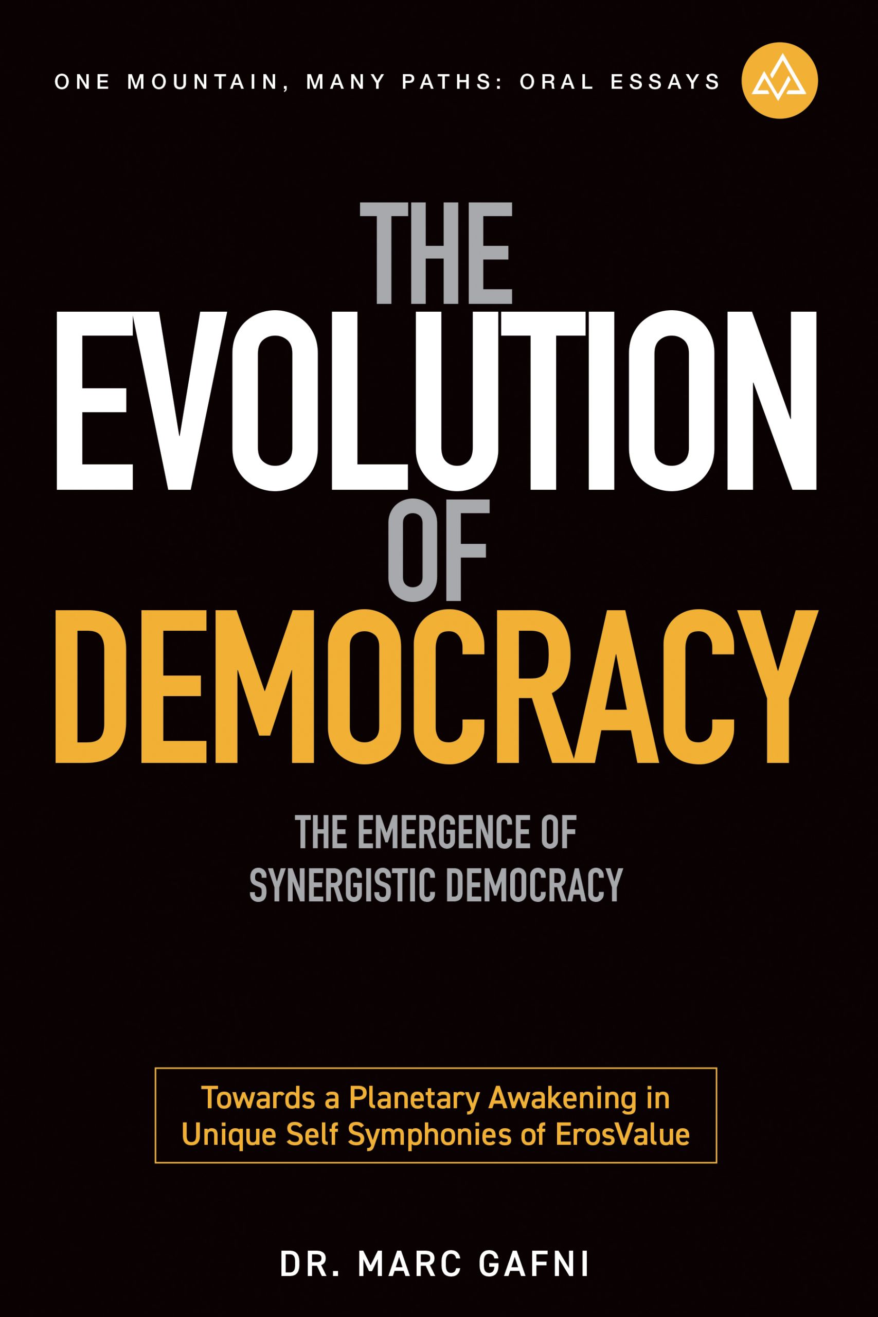 The Evolution of Democracy: The Emergence of Synergistic Democracy | One Mountain Many Paths Oral Essays Volume 14 | Dr. Marc Gafni & Barbara Marx Hubbard